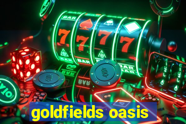 goldfields oasis