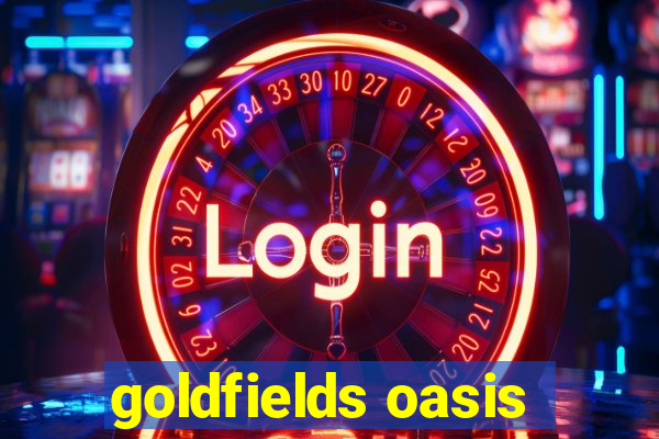 goldfields oasis