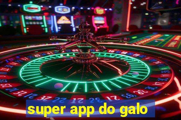 super app do galo