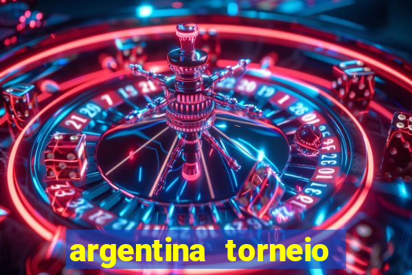 argentina torneio betano tabela