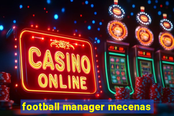 football manager mecenas