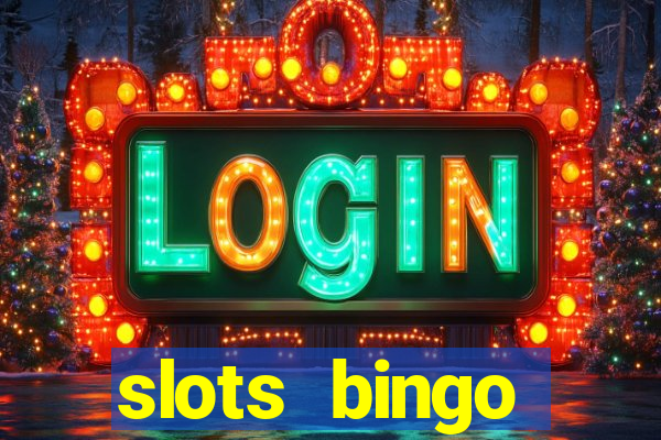 slots  bingo