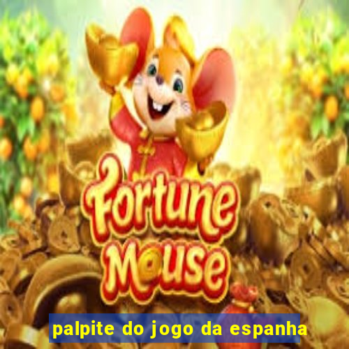 palpite do jogo da espanha