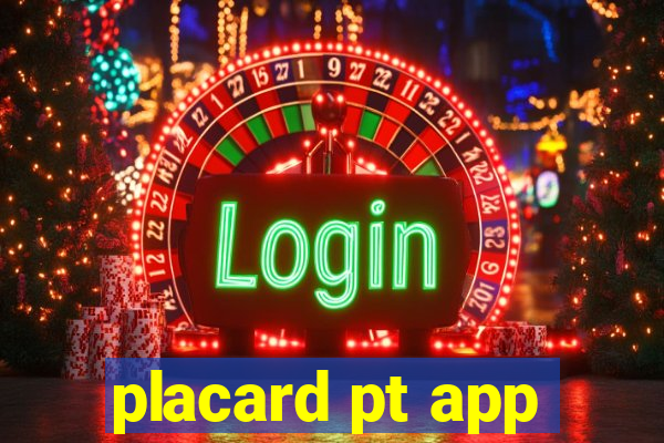 placard pt app