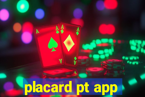 placard pt app