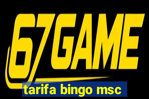 tarifa bingo msc