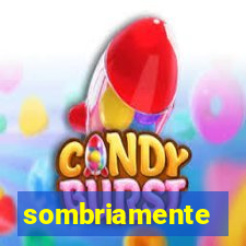 sombriamente