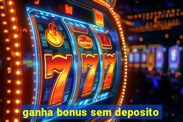 ganha bonus sem deposito