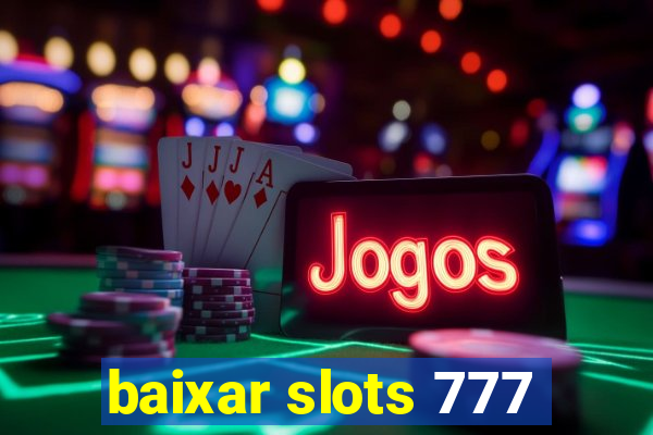 baixar slots 777