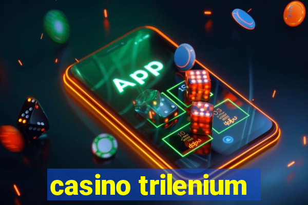 casino trilenium