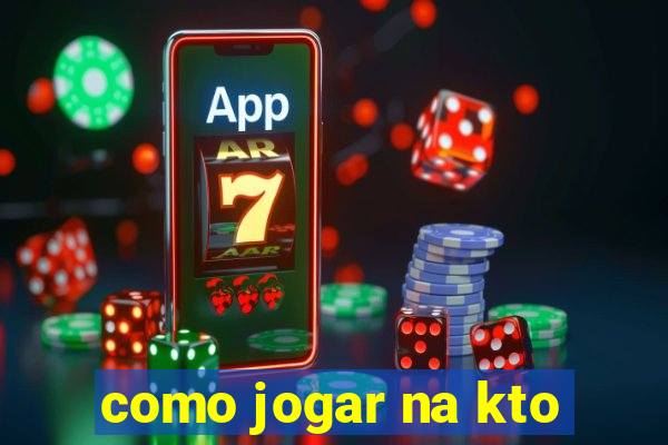 como jogar na kto