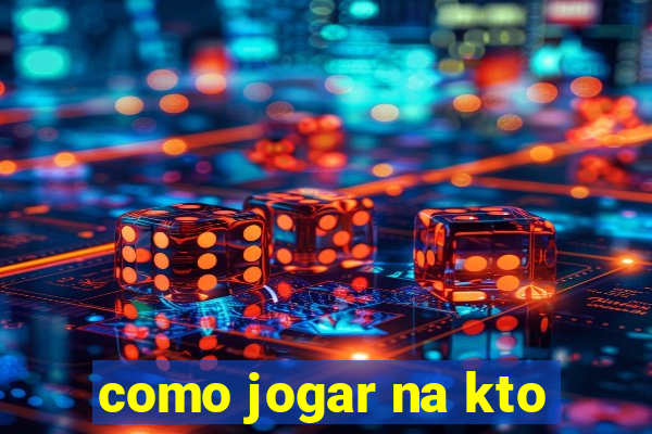 como jogar na kto