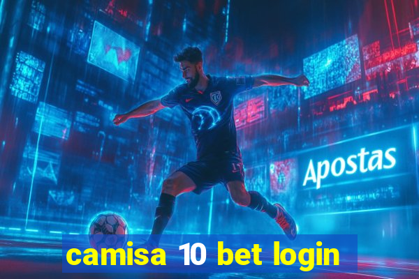 camisa 10 bet login