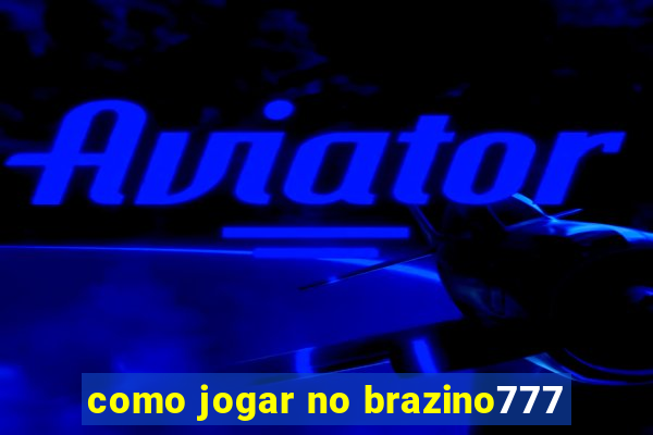 como jogar no brazino777