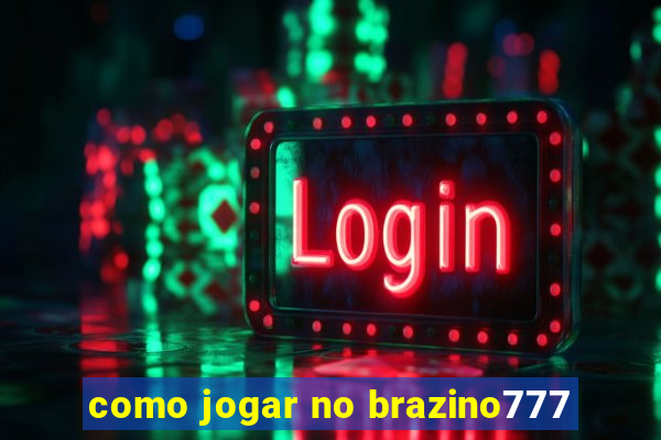 como jogar no brazino777