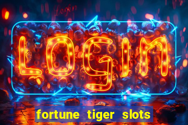 fortune tiger slots grand slots paga mesmo