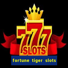 fortune tiger slots grand slots paga mesmo