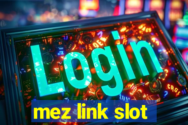 mez link slot