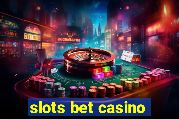 slots bet casino