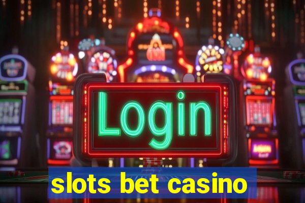 slots bet casino