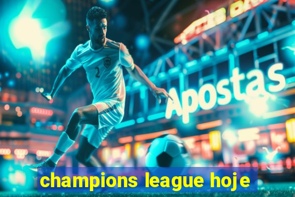 champions league hoje