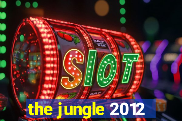 the jungle 2012