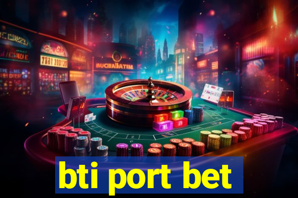 bti port bet