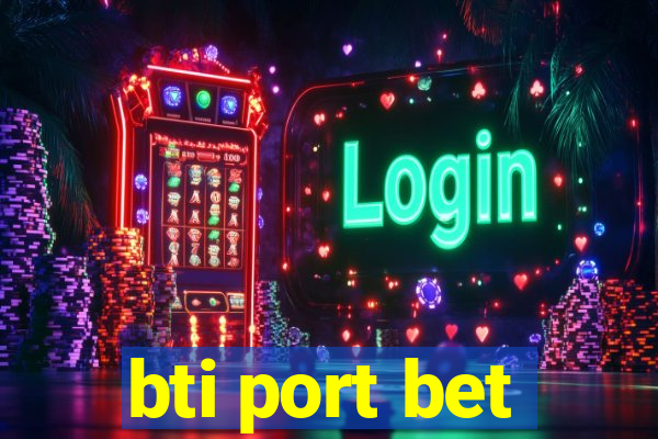 bti port bet