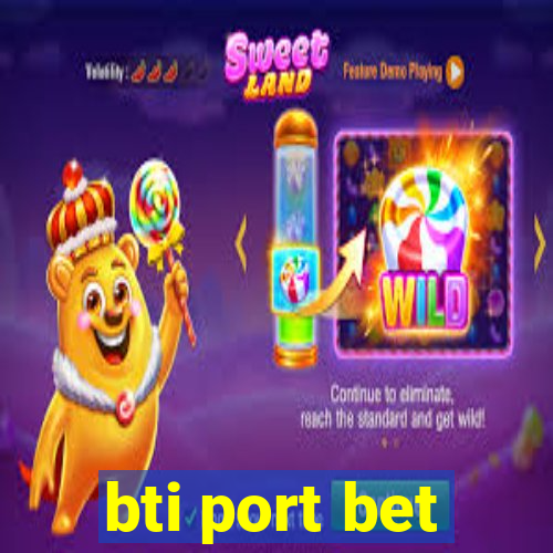 bti port bet