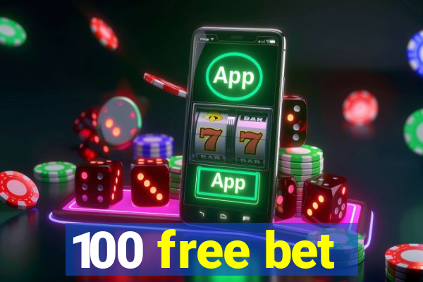 100 free bet