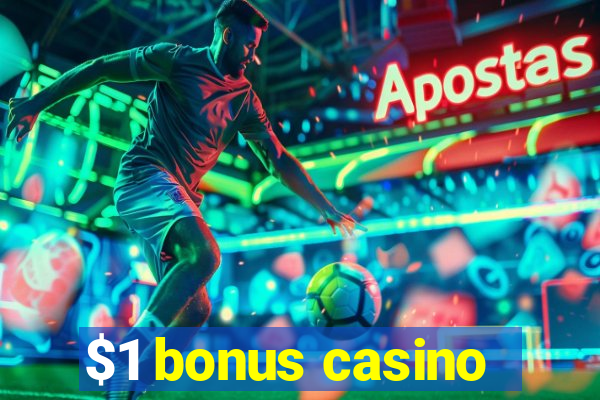 $1 bonus casino