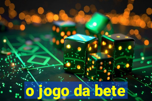 o jogo da bete