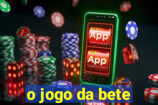 o jogo da bete