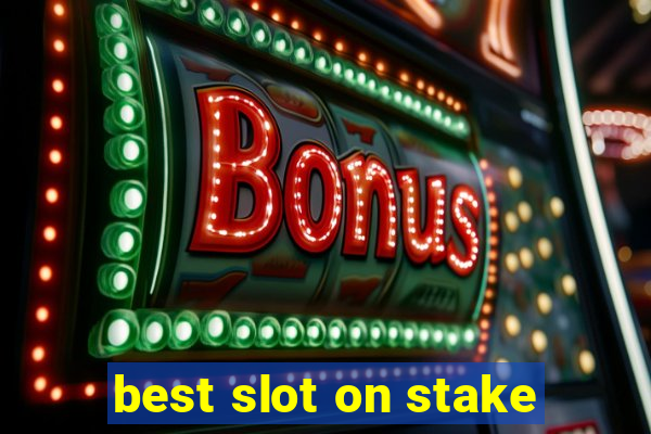 best slot on stake