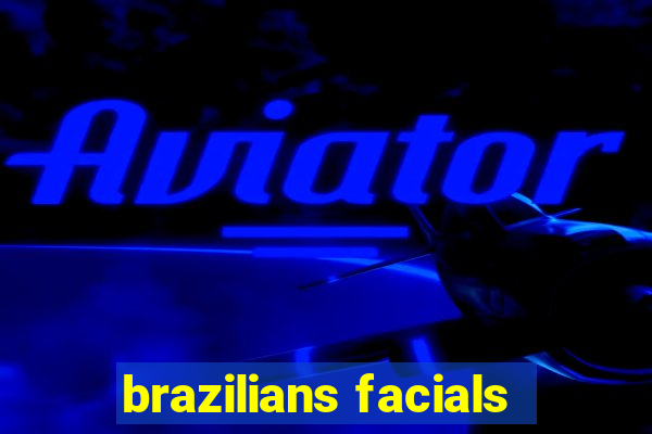 brazilians facials