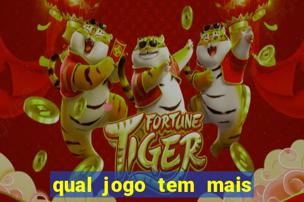 qual jogo tem mais probabilidade de ganhar