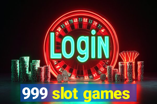 999 slot games