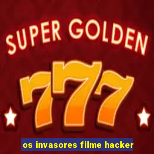 os invasores filme hacker