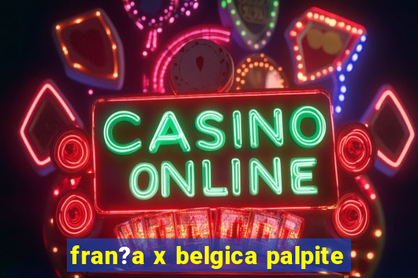 fran?a x belgica palpite