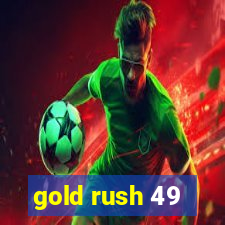 gold rush 49