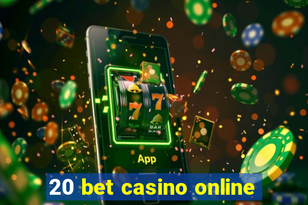 20 bet casino online