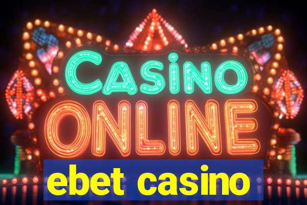 ebet casino