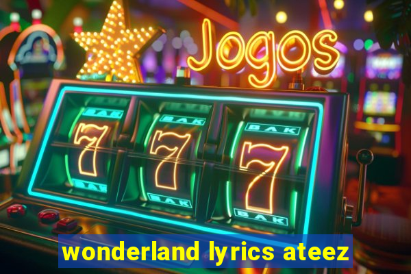 wonderland lyrics ateez