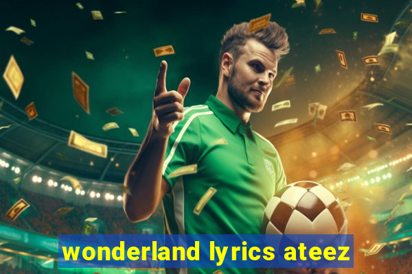 wonderland lyrics ateez