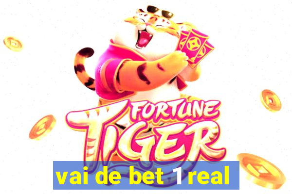 vai de bet 1 real