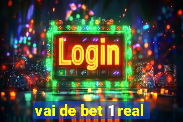 vai de bet 1 real