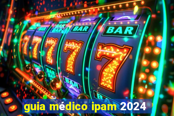 guia médico ipam 2024