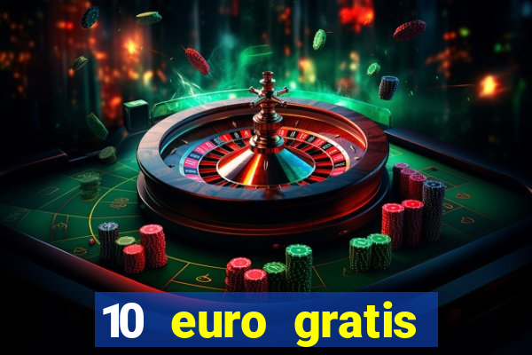 10 euro gratis guthaben casino