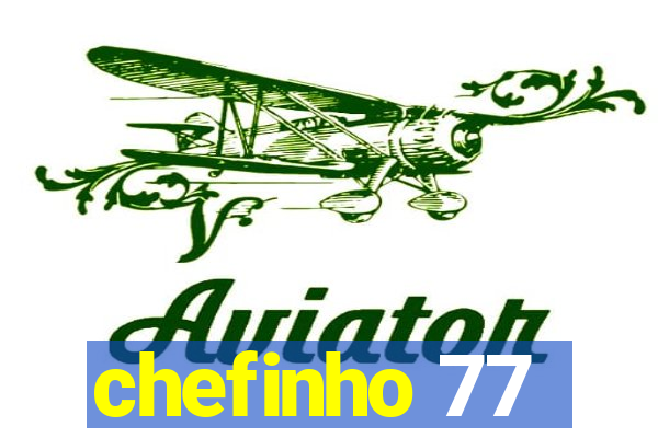 chefinho 77