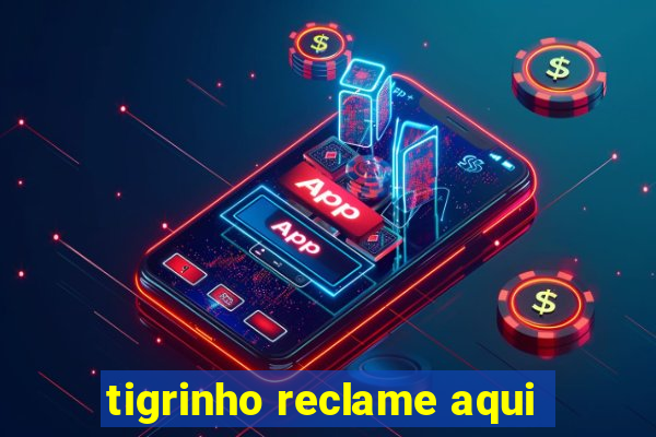 tigrinho reclame aqui